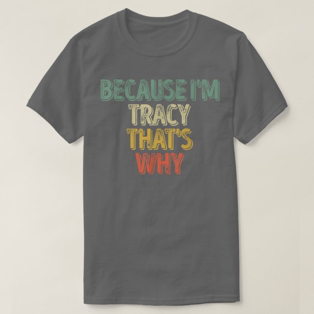 Lönsam Personlig NameEftersom Im Tracy tar reda på T Shirt (Design framsida)