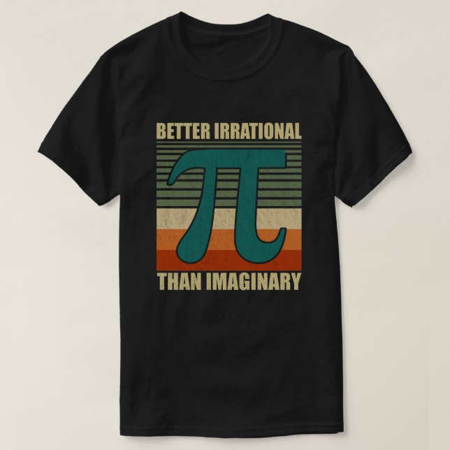 Lönsam Pi Day Math Bättre irrationell Imaginary T Shirt (Design framsida)