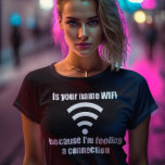 Lönsam Pickup linje: WIFI-anslutning Tee Shirt<br><div class="desc">Du heter WIFI,  för jag känner en koppling.</div>