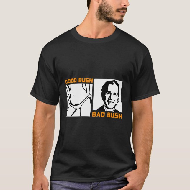 Lönsam politisk Bra Bush Bad Bush Funny George W T Shirt (Framsida)