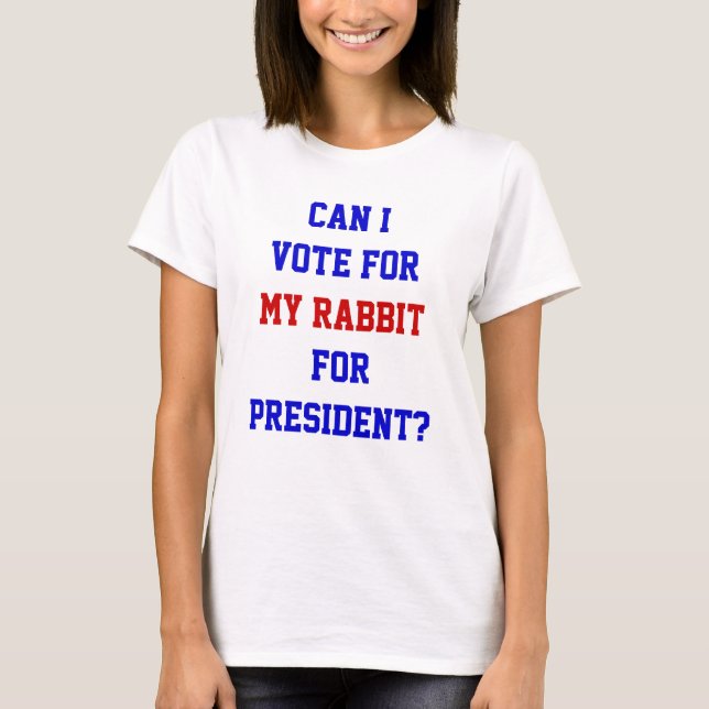 Lönsam politisk omröstning för min kaninordförande t shirt (Framsida)