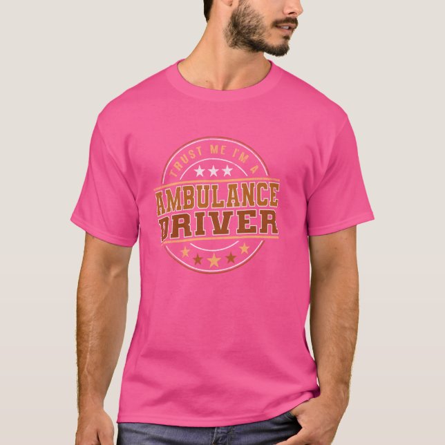 Lönsam professionell offert Im A Ambulance Driver T Shirt (Framsida)