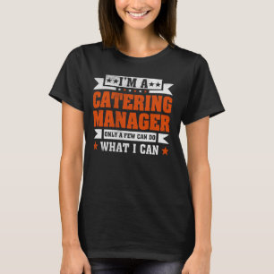 Lönsam proffsoffert Jag är en Catering Manager T Shirt