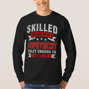 Lönsam proffsot med kompetens biophysicist t shirt