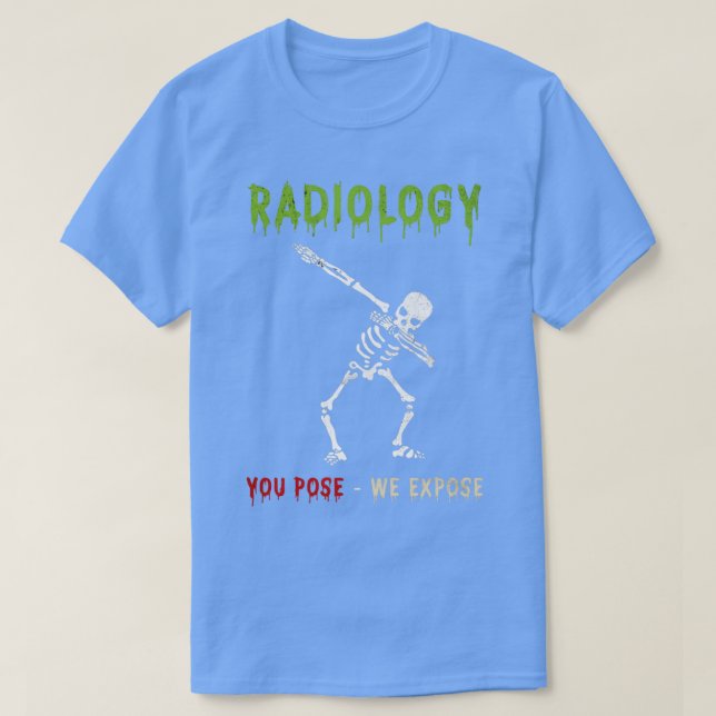 Lönsam radiologi som du tror att vi exponerar dabb t shirt (Design framsida)