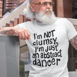 Lönsam Roligt Ingen klumpig Abstrakt Dancer T Shirt<br><div class="desc">Tittar för en unik och roligt tröja som helt fångar din personlighet? Se inte längre än den här skjortan med originalhandsbokstäver i svart med den roliga smarta frasen "Jag är inte klumpig, jag är bara en abstrakt dansare". Den här texten kommer säkert att tillföra humor och stollig en aning till...</div>