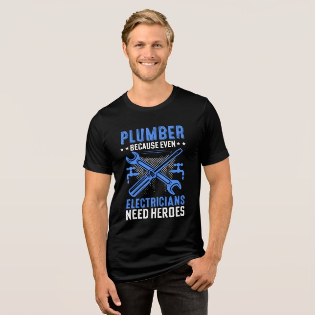 Lönsam rörmokare för att elektriska behöver Heroes T Shirt (Framsida Full)