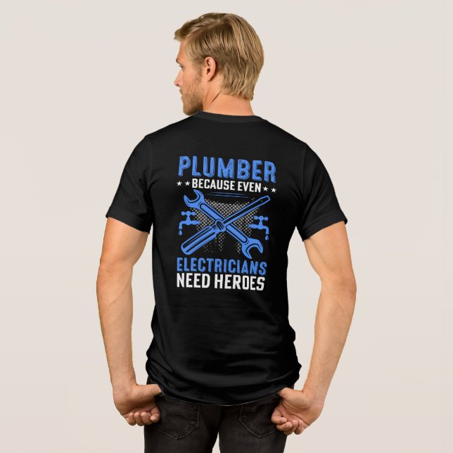 Lönsam rörmokare för att elektriska behöver Heroes T Shirt (Baksida Full)