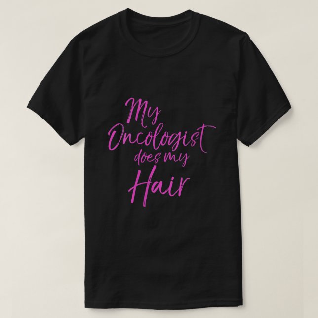 Lönsam Rosa bröstcancer citerar min onkolog gör T Shirt (Design framsida)