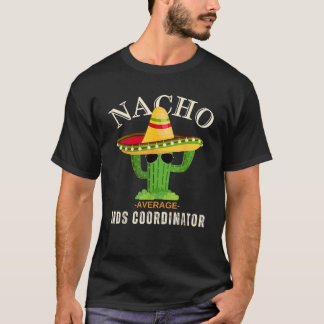 Lönsam Say Vintage Nacho Average MDS-koordinator T Shirt