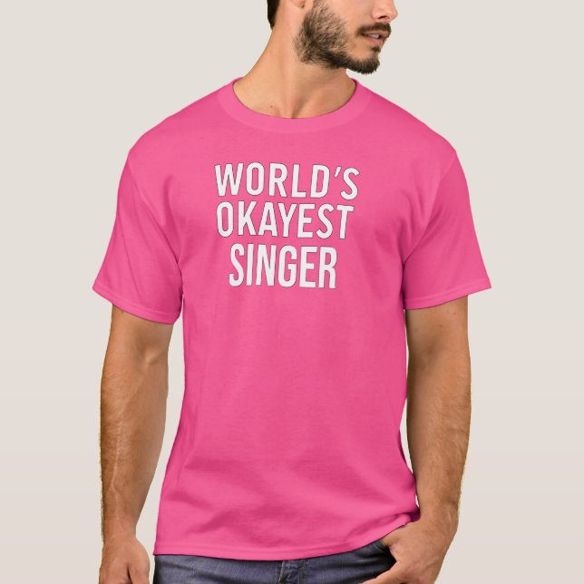 Lönsam Singer World's Okayest Singer T Shirt (Framsida)