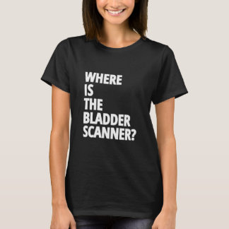 Lönsam sjuksköterska ord "Var är blåsans skanner" T Shirt
