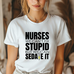 Lönsam sjuksköterska vi inte kan passa Stupid T Shirt