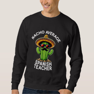 Lönsam spansk lärare Joke Nacho Average Spain T Lång Ärmad Tröja