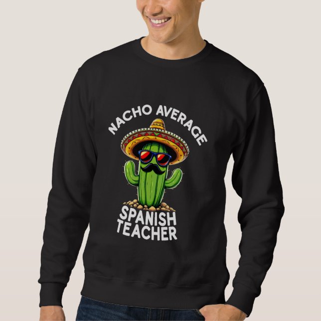 Lönsam spansk lärare Joke Nacho Average Spain T Lång Ärmad Tröja (Framsida)