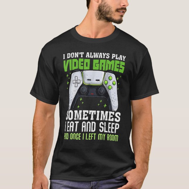 Lönsam spelare Jag spelar inte alltid videospelsgå T Shirt (Framsida)