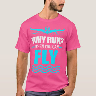 Lönsam Swimmer-Simma Varför Springa när du kan fly T Shirt