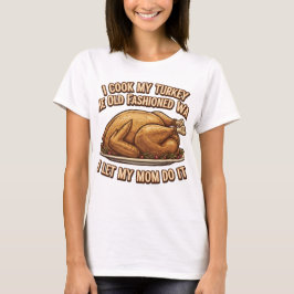 Lönsam Thanksgiving citat I Cook My Turkey T Shirt