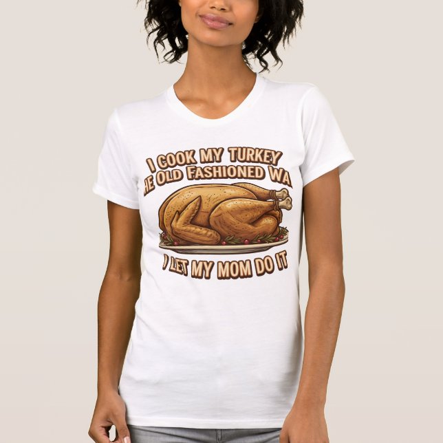 Lönsam Thanksgiving citat I Cook My Turkey T Shirt (Framsida)