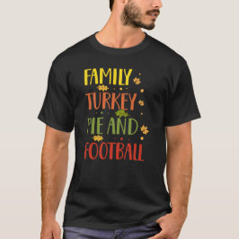 Lönsam Thanksgiving: Familj Turkiet Paj och fotbol T Shirt
