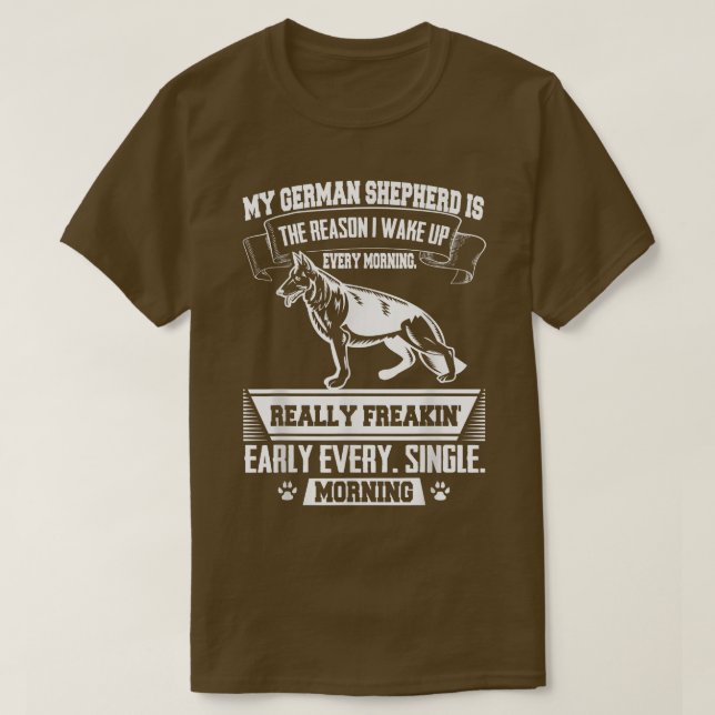 Lönsam tysk shepherd Reason jag vaknade upp Tidigt T Shirt (Design framsida)