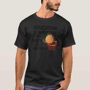 Lönsam utbildning är viktig, men basketboll är Imp T Shirt