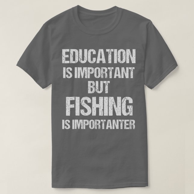 Lönsam utbildning är viktig, men fiske är viktigt t shirt (Design framsida)