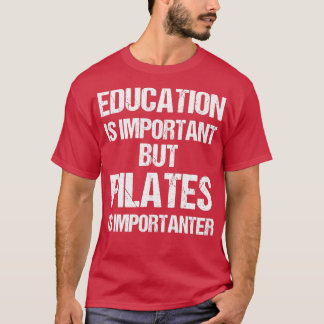Lönsam utbildning är viktig, men pilater är viktig t shirt