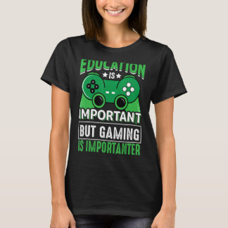 Lönsam utbildning är viktig, men spel är viktigt t shirt