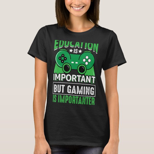 Lönsam utbildning är viktig, men spel är viktigt t shirt (Framsida)