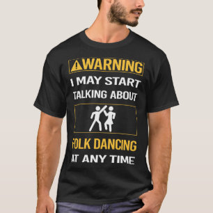 Lönsam varning Folk Dancing Dance Dancer T Shirt