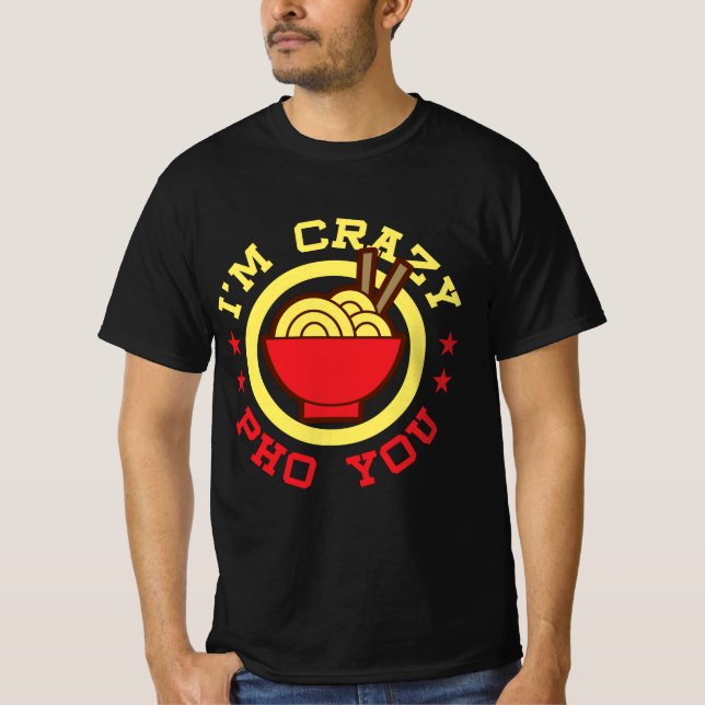 Lönsam vietnamesisk Noodle Pun Jag är Crazy Pho Yo T Shirt (Framsida)