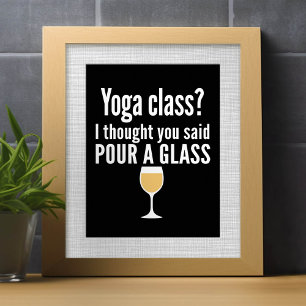 Lönsam Vin-citat - Yoga-klass? Pour a Glass Poster
