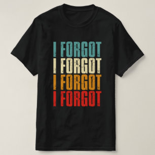 Lönsamma folk som säger att jag har glömt t shirt