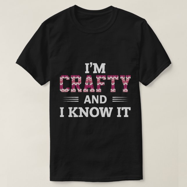 Lönsammare Crafters Quote Im Crafty och jag vet at T Shirt (Design framsida)