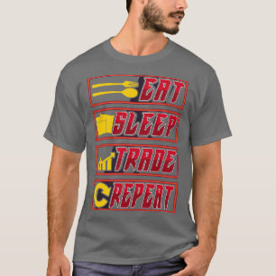 Lönsammare Eat-sömnhandel Upprepa investerarna T Shirt