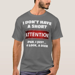 Lönsamt ADD ADHD Kort Attention Span Hjort Slogan T Shirt