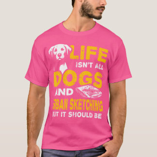 Lönsamt liv är inte Hundar och stadsskissering T Shirt