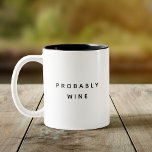 Lönsamt Vin Trendig Typografi - minimalistisk Två-Tonad Mugg<br><div class="desc">Trendig,  snyggt,  lustigt kaffe mugg som säger "förmodligen vin" i modern typografi på det tvåtonade kaffet mugg. Perfektens födelsedagspresent till fantastisk-medarbetaren,  kompis,  bistie eller pojkvän. Finns i många fler insida färg.</div>