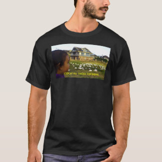 LOOK AT ALL THOSE CHICKENS T SHIRT
