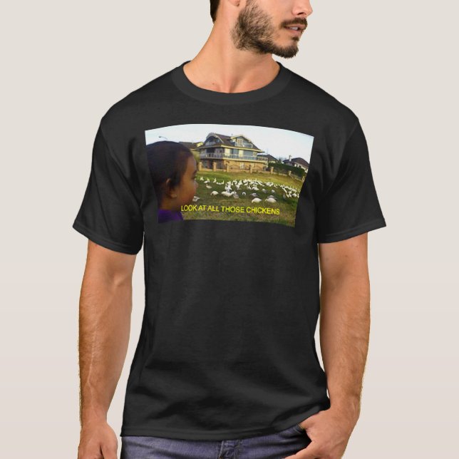 LOOK AT ALL THOSE CHICKENS    T SHIRT (Framsida)