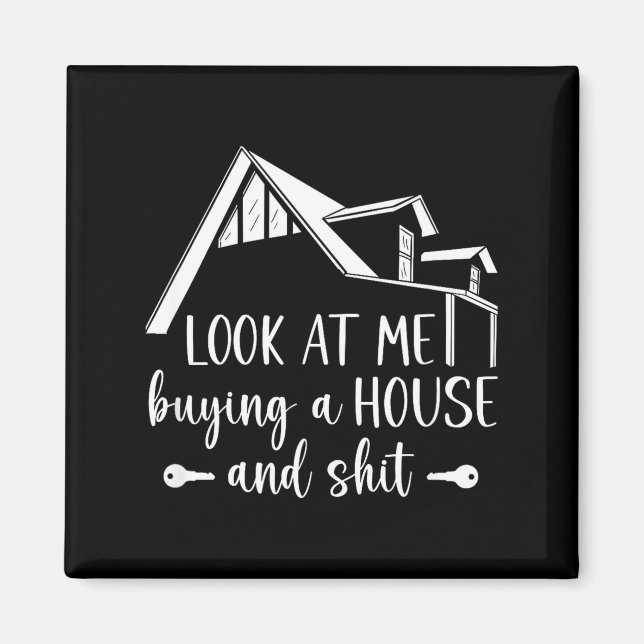 Look At Me Buying A House, First-time Home Owner  Magnet (Framsidan)
