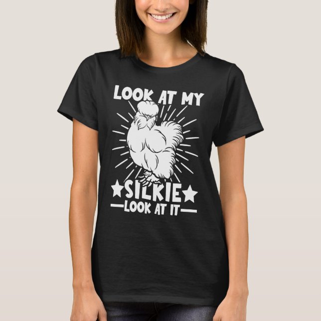 Look at my Silkies  Silky Chicken & Silkie Chicken T Shirt (Framsida)