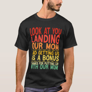 Look At You Landing Our Mom Funny Father's Day Dad T Shirt