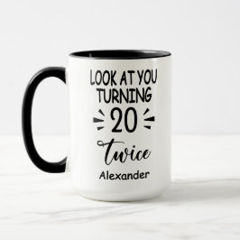 Look At You Turning 20 Twice, Custom 40th Birthday Mugg