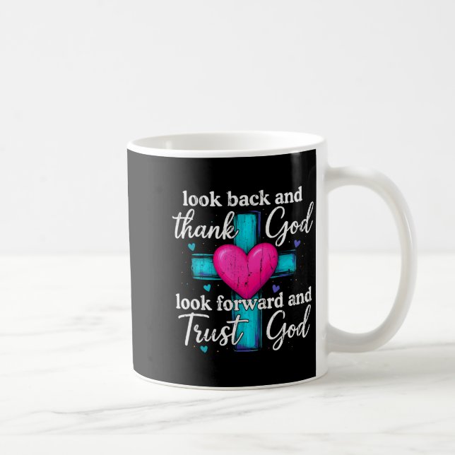 Look Back And Thank God Look Forward And Trust God Kaffemugg (Höger)