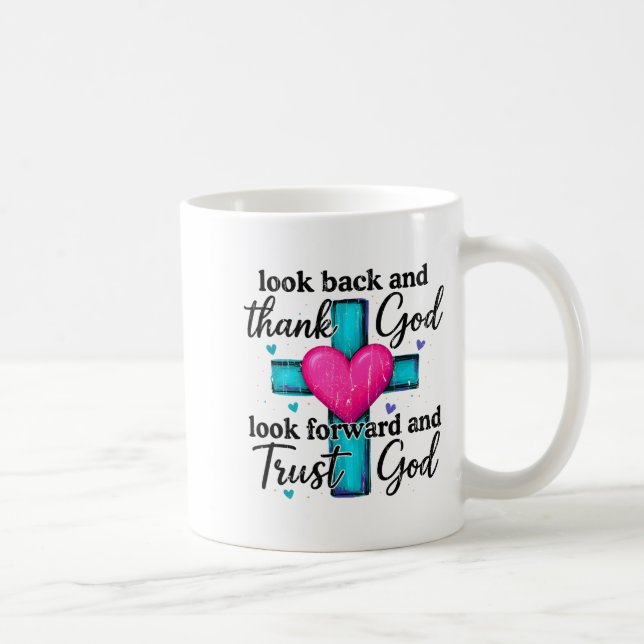 Look Back And Thank God Look Forward And Trust God Kaffemugg (Höger)