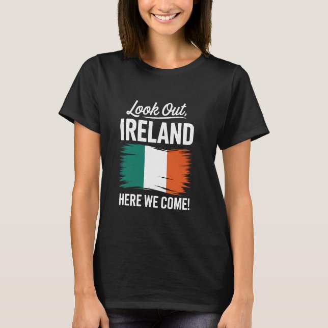 Look Out Ireland Here We Come Family Vacation T Shirt (Framsida)