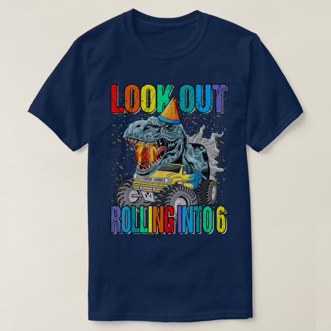 Look Out Rolling Into 6 Monster Truck Dinosaur 183 T Shirt (Design framsida)