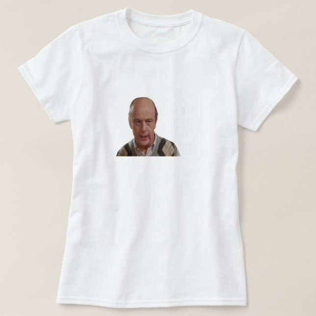 Look What You Did T Shirt (Design framsida)